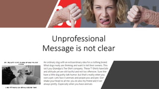 Unprofessional
Message is not clear
 