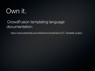 Including Images & Flash
Including images inline
 <img src="{% asset img?src=img/logo.jpg %}" />


 Including Flash inline
 <embed src="{% asset version?src=swf/video.flv %}" />


 Note: Since we’re using regular HTML tags, we can use all the tag attributes
 we’re used to:

     <img src="{% asset img?src=img/logo.jpg %}" class="myimage"
     alt= "my image, yo" />
 