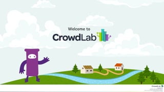 CrowdLab Ltd.
141 North Hill, London N6 4DP, UK.
Registered in England & Wales No. 07528459.
Registered Address: 18 Buchanan Close, Nothampton NN4 8RA.
VAT Registration No. 107 651526.
Welcome To
Welcome to
 