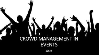 CROWD MANAGEMENT IN
EVENTS
19639
 