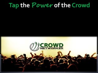 Tap the Power of the Crowd
 