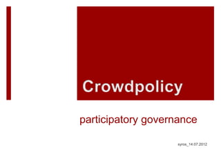 participatory governance

                    syros_14.07.2012
 