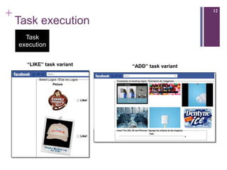 +                                                12

    Task execution
      Task
    execution


      “LIKE” task variant   “ADD” task variant
 