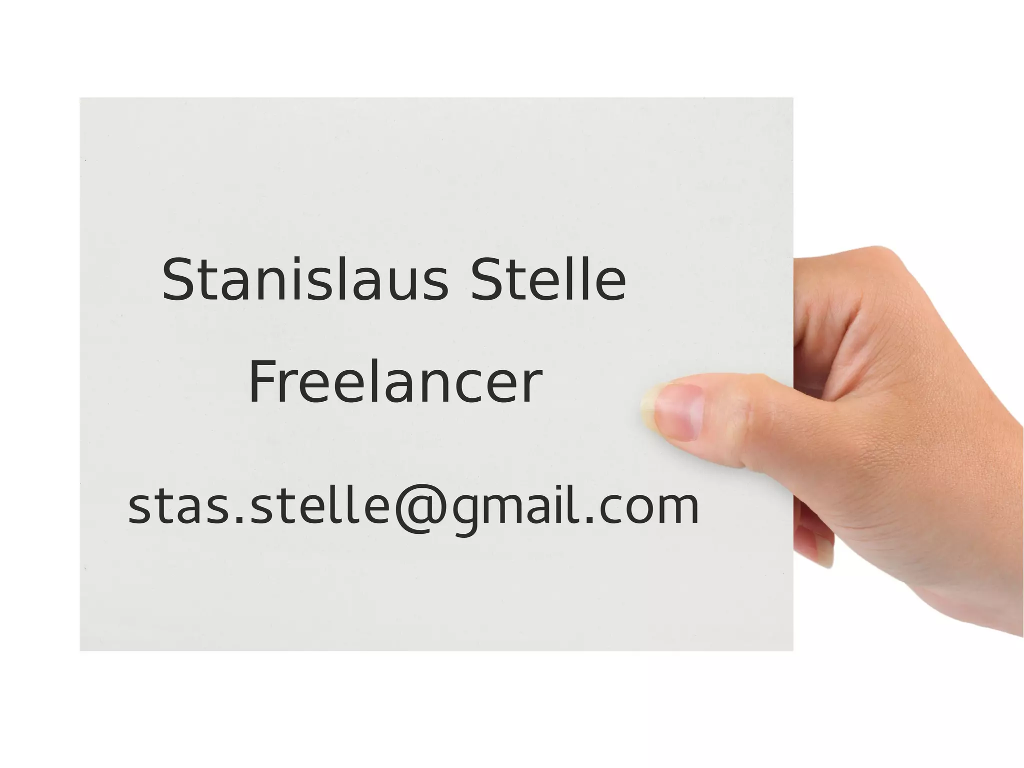 Stanislaus Stelle
    Freelancer

stas.stelle@gmail.com
 