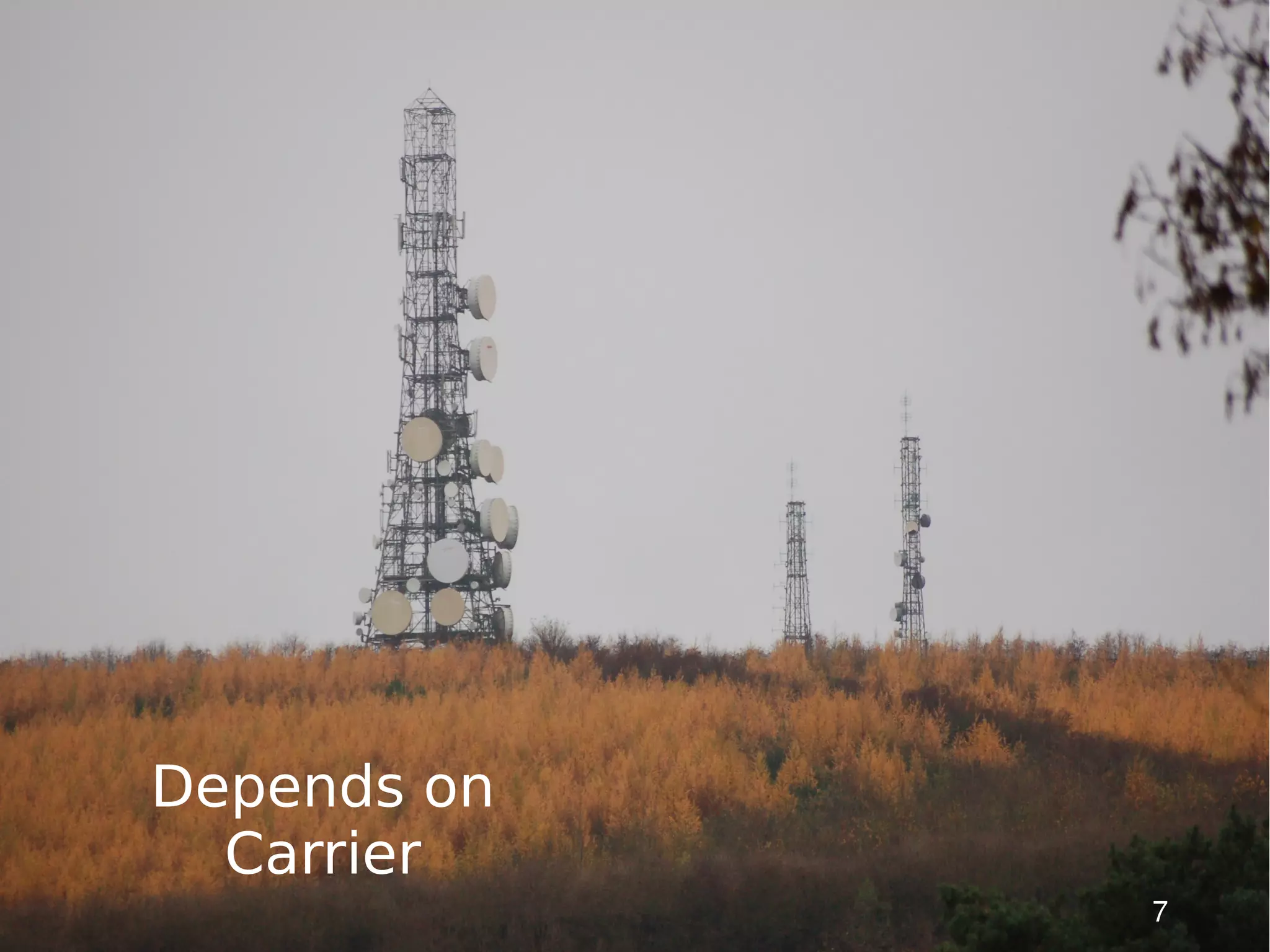 Depends on
  Carrier
             7
 