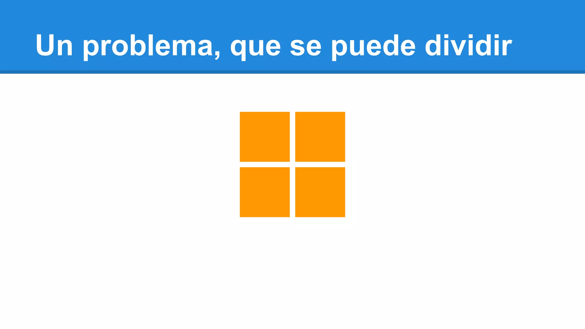 Un problema, que se puede dividir