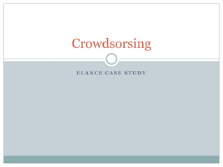 ELANCE CASE STUDY Crowdsorsing 