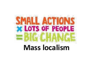 Mass localism
 