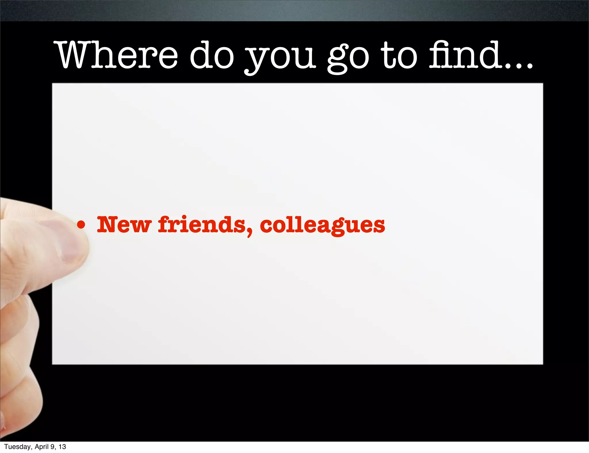 • Do you have to be
                         connected to be a
                         good teacher?
Tuesday, April 9, 13
 