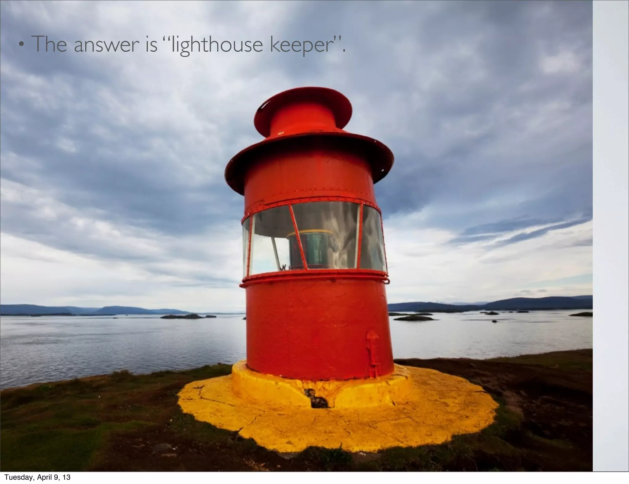 Tuesday, April 9, 13
 