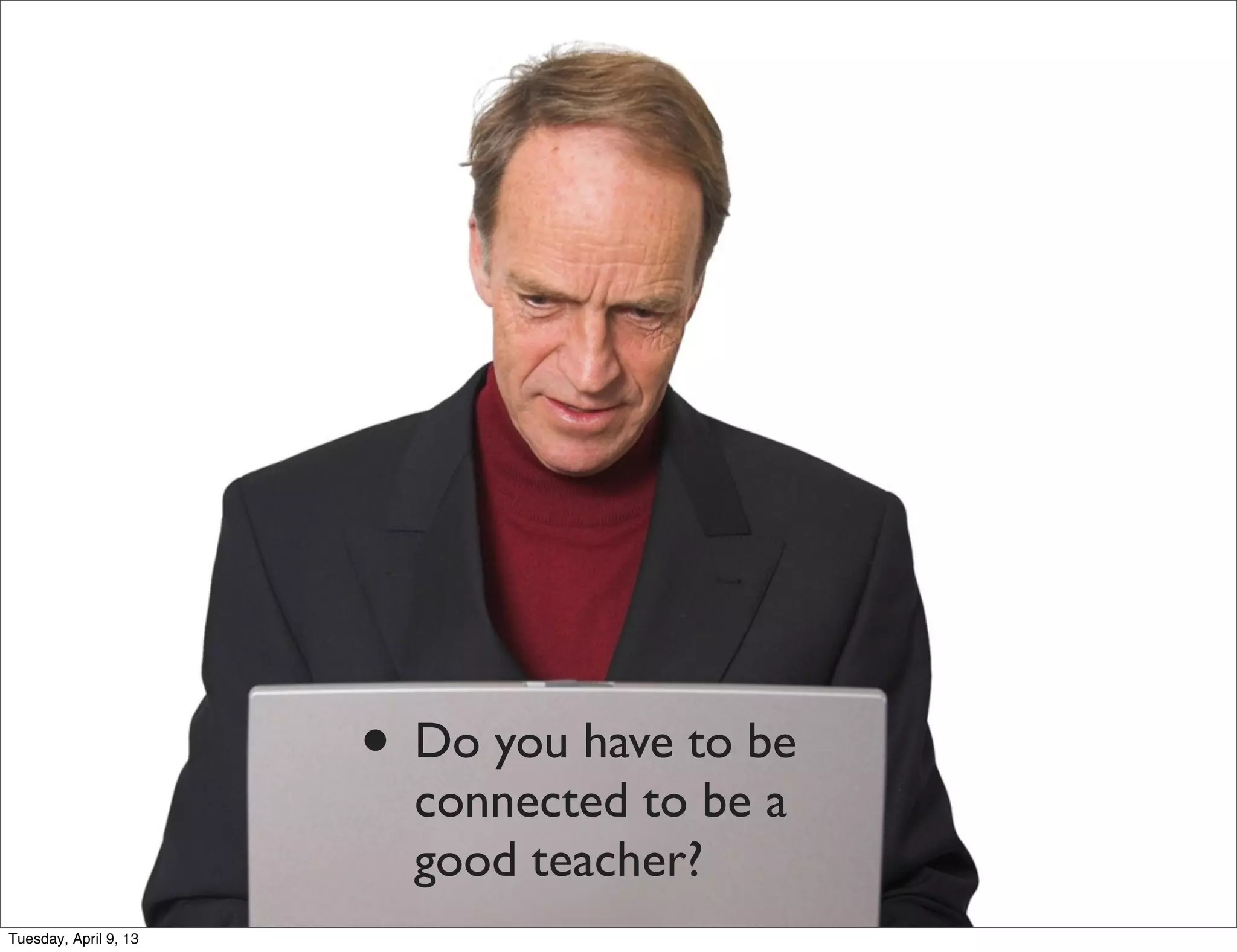 Tuesday, April 9, 13
 