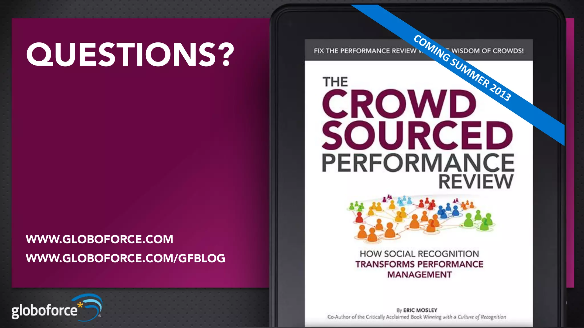 QUESTIONS?




WWW.GLOBOFORCE.COM
WWW.GLOBOFORCE.COM/GFBLOG


                            30
 