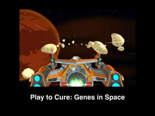 Play to Cure: Genes in Space
 