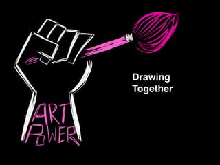 Drawing !
Together
 