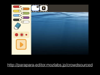 http://parapara-editor.mozlabs.jp/crowdsourced
 