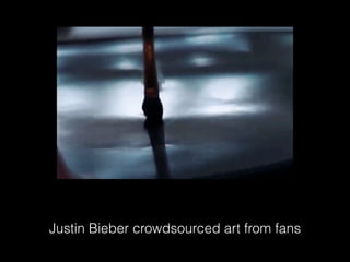 Justin Bieber crowdsourced art from fans
 