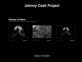 Aaron Koblin
Johnny Cash Project
 