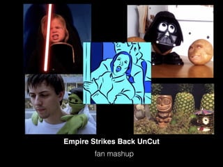 Empire Strikes Back UnCut
fan mashup
 