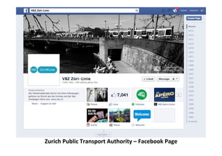 Zurich	
  Public	
  Transport	
  Authority	
  –	
  Facebook	
  Page	
  
 