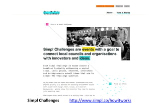 Simpl	
  Challenges	
  	
  	
  	
  	
  	
  	
  	
  	
  	
  hBp://www.simpl.co/howitworks	
  	
  
 