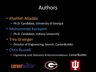 Authors 
• Khalifeh AlJadda 
– Ph.D. Candidate, University of Georgia 
• Mohammed Korayem 
– Ph.D. Candidate, Indiana Univ...