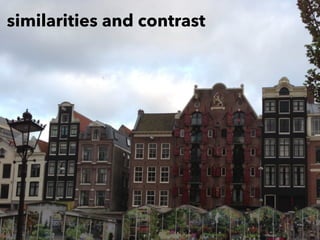 similarities and contrast
 