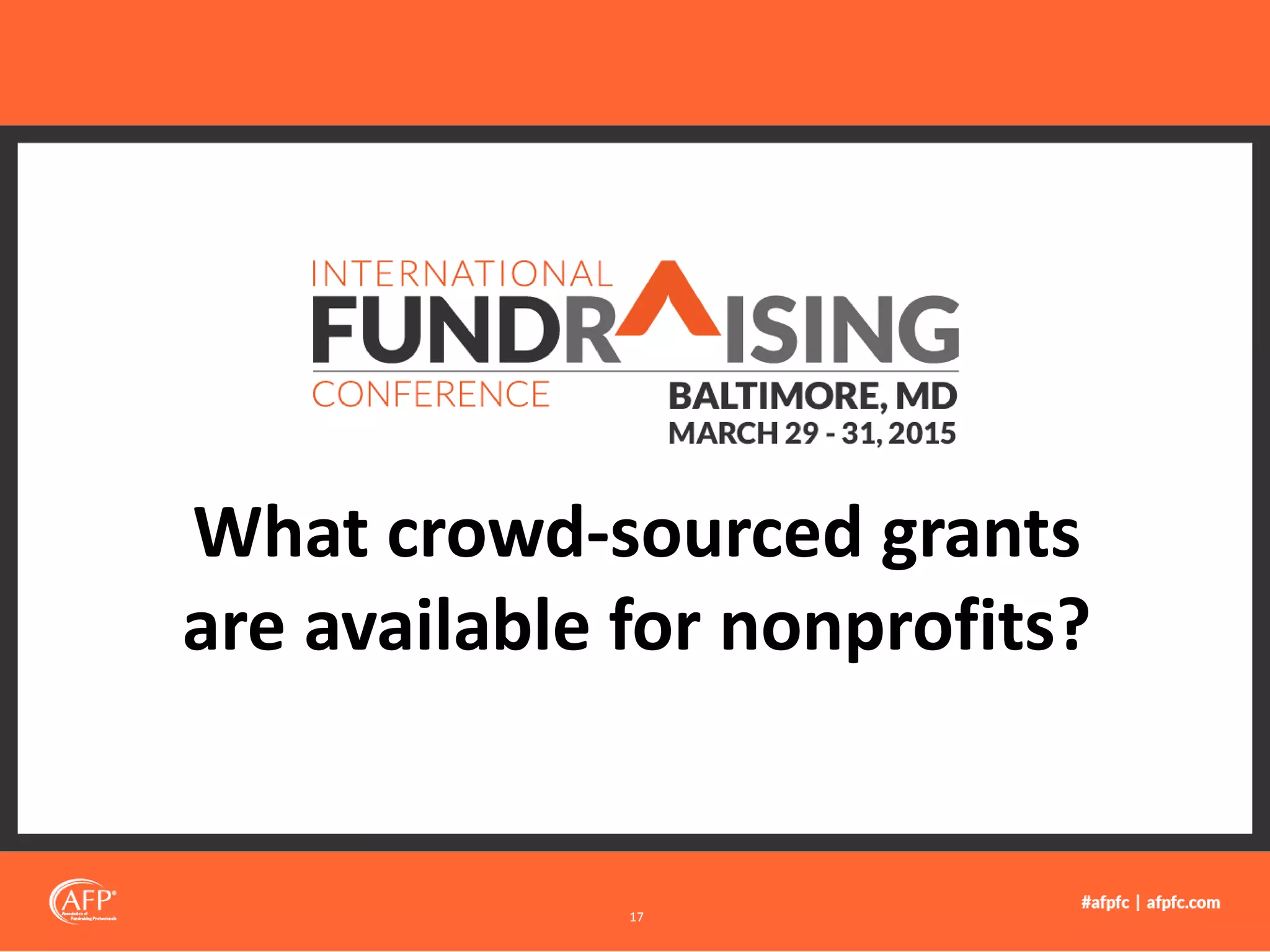 What crowd-sourced grants
are available for nonprofits?
17
 