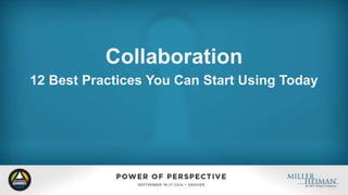 Collaboration 
12 Best Practices You Can Start Using Today 
 
