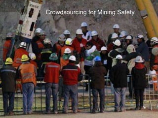 Crowdsourcing for Mining Safety 