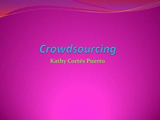 Crowdsourcing Kathy Cortés Puerto 