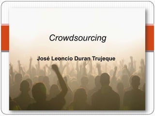 José Leoncio Duran Trujeque Crowdsourcing 