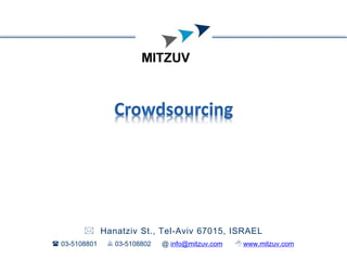  Hanatziv St., Tel-Aviv 67015, ISRAEL
 03-5108801    03-5108802   @ info@mitzuv.com    www.mitzuv.com
 