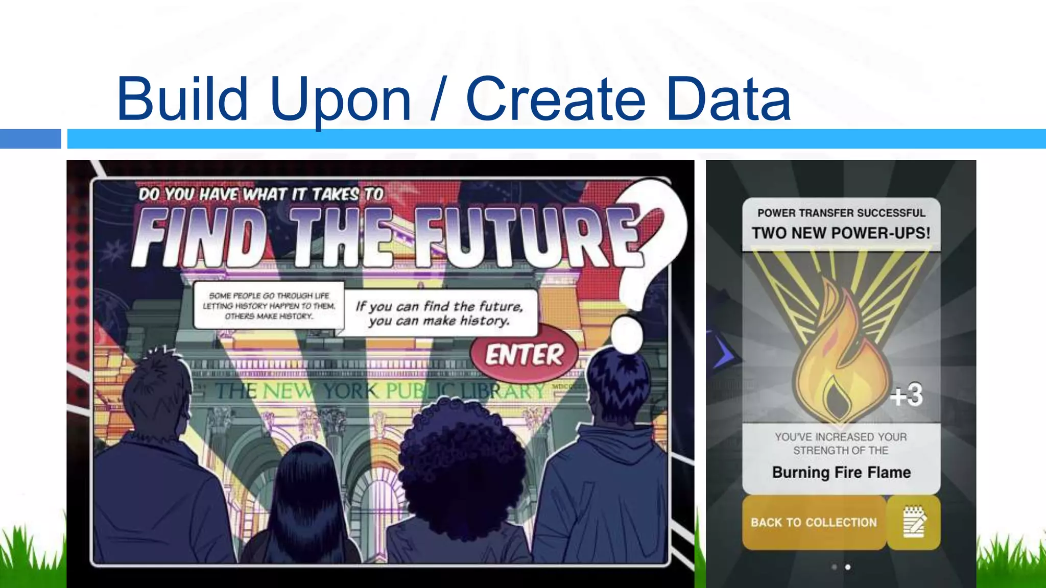 Build Upon / Create Data
 