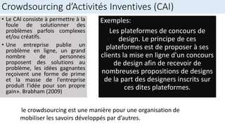 Crowdsourcing d’activités inventives (CAI): La plateforme
INNOCENTIVE
Une entreprise de crowdsourcing,
Innocentive, est sp...