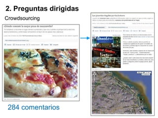 2. Preguntas dirigidas
Crowdsourcing




 284 comentarios
 