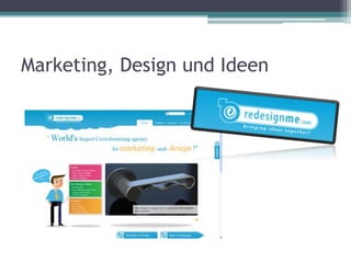 Marketing, Design und Ideen
 