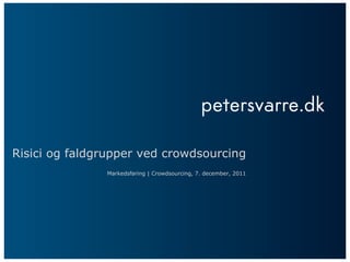 Risici og faldgrupper ved crowdsourcing Markedsføring | Crowdsourcing, 7. december, 2011 