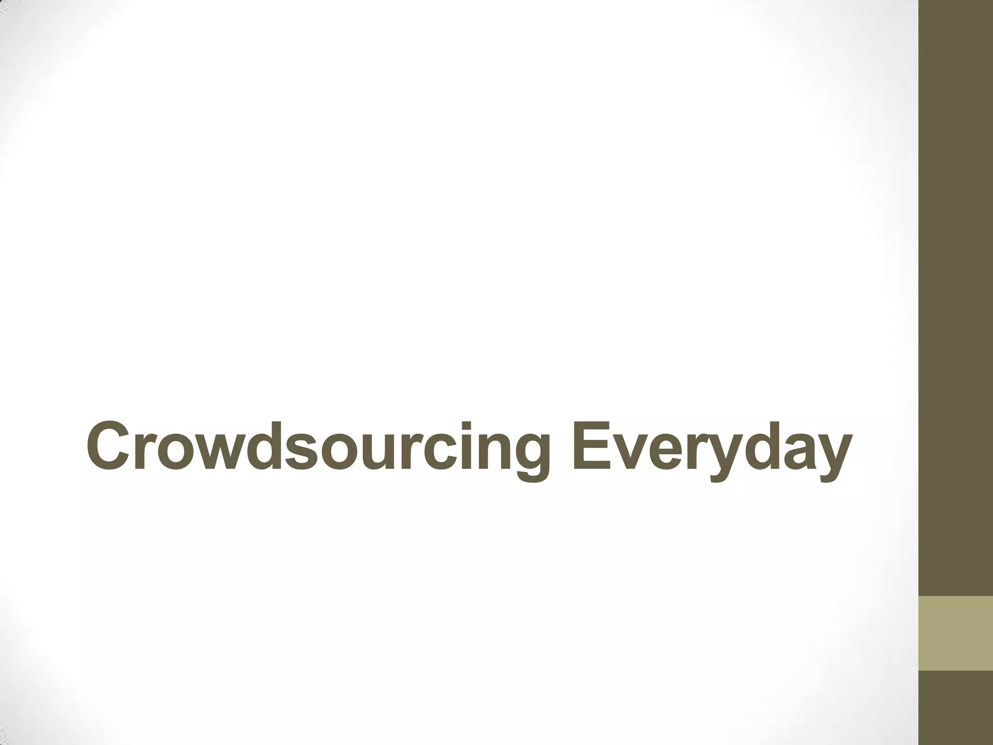 Crowdsourcing Everyday
 