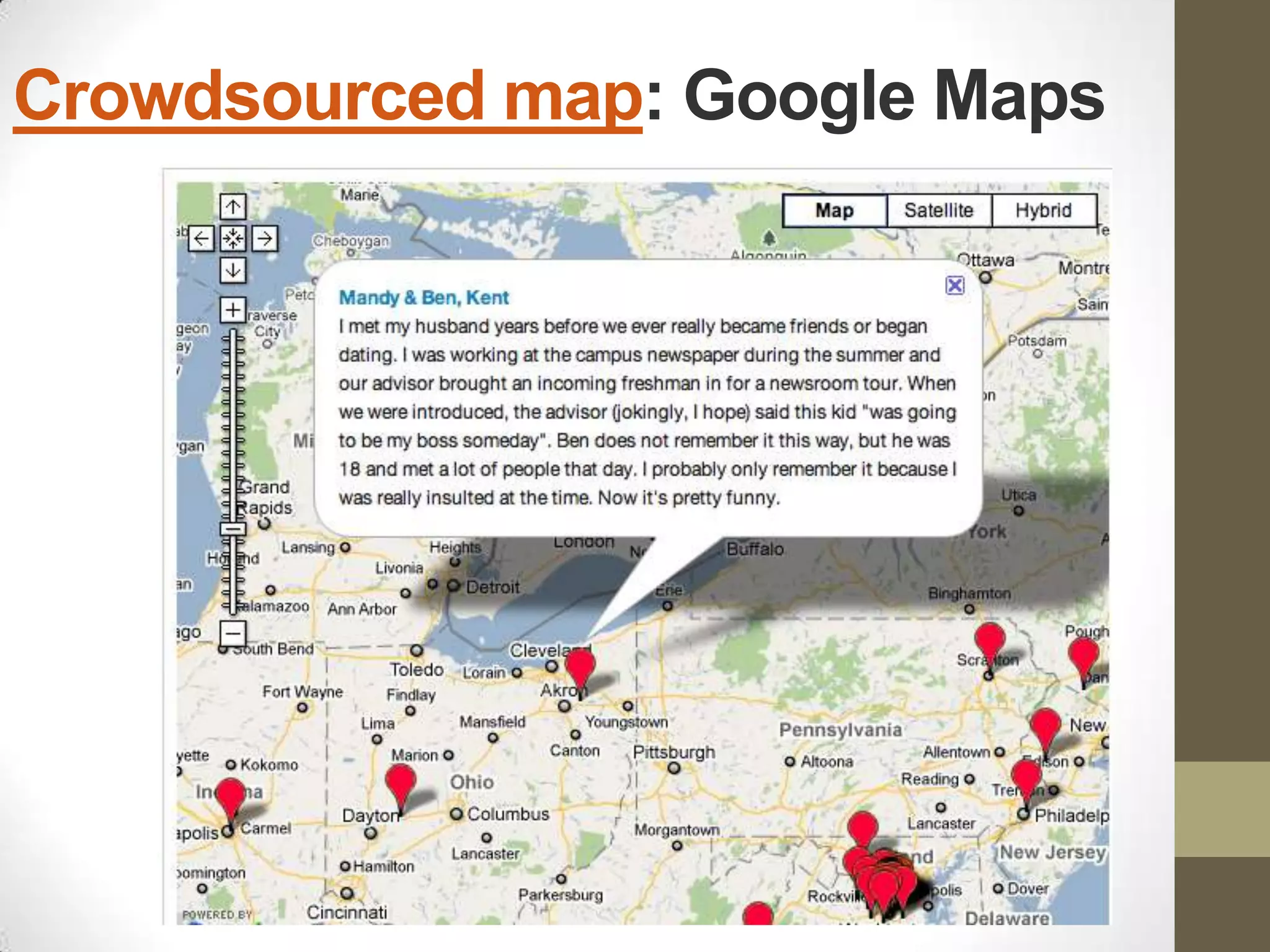 Crowdsourced map: Google Maps
 