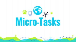 Micro-Tasks
 