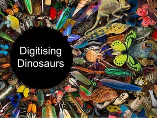Digitising
Dinosaurs
 