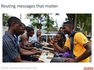 FCPCCS - Big Data and Crowdsourcing
Routing messages that matter
 