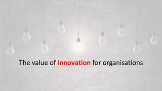 The value of innovation for organisations
 