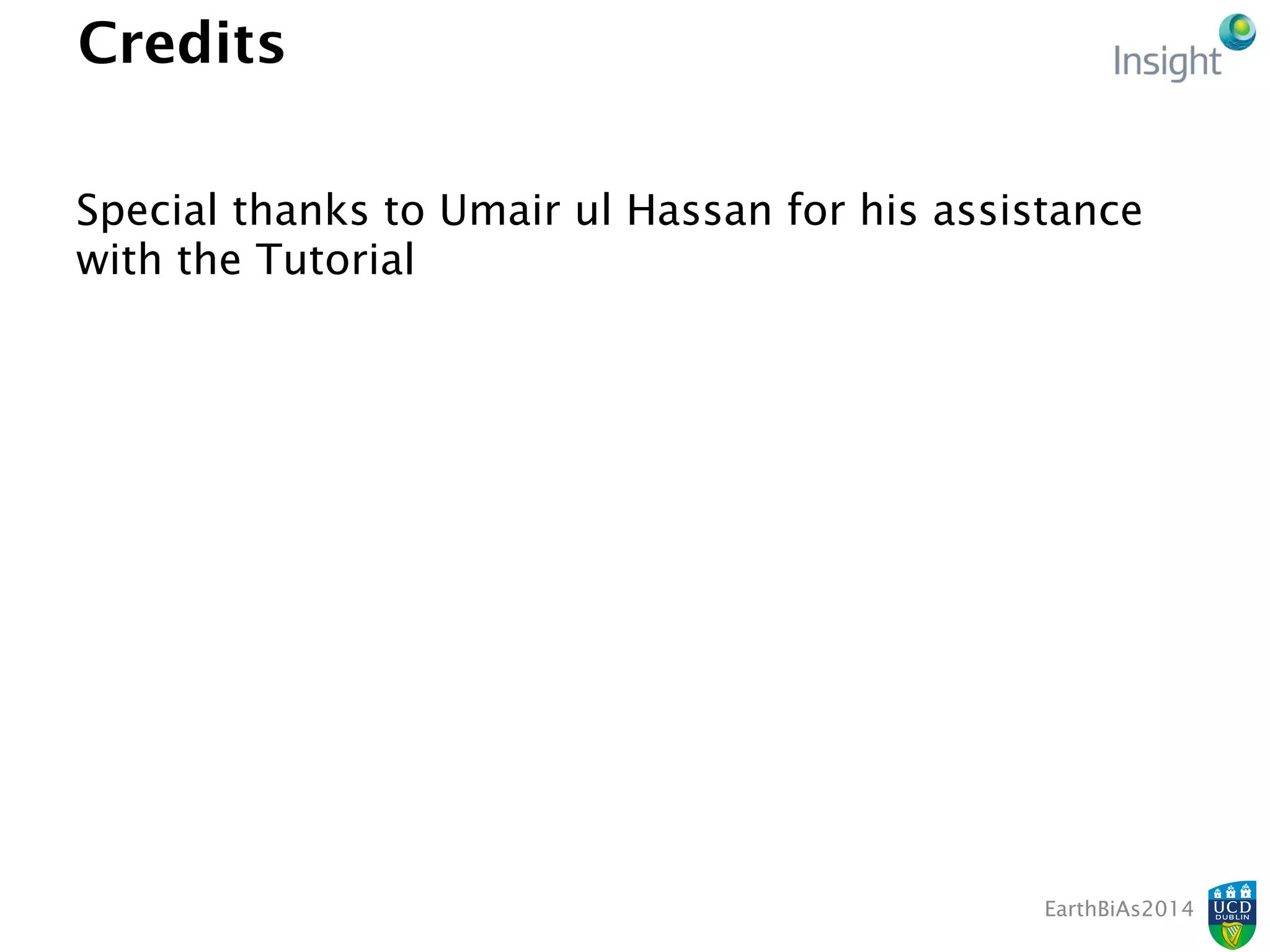 Credits
Special thanks to Umair ul Hassan for his assistance
with the Tutorial
EarthBiAs2014
 