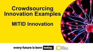 Crowdsourcing
Innovation Examples
MITID Innovation
 