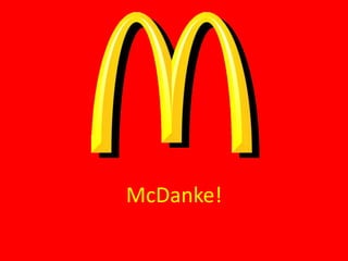 McDanke!
 