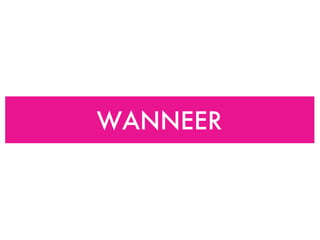 WANNEER 