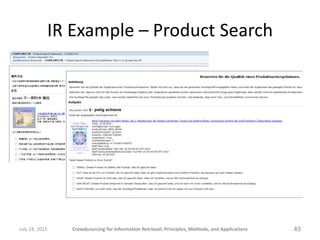 IR Example – Product Search




July 24, 2011   Crowdsourcing for Information Retrieval: Principles, Methods, and Applications   49
 