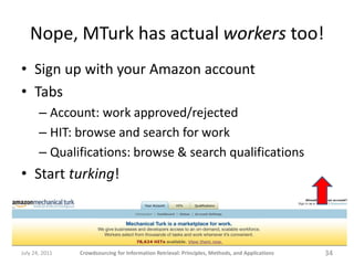 Nope, MTurk has actual workers too!
• Sign up with your Amazon account
• Tabs
       – Account: work approved/rejected
   ...
