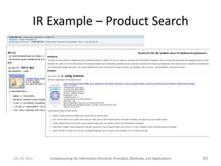 IR Example – Product Search




July 24, 2011   Crowdsourcing for Information Retrieval: Principles, Methods, and Applications   49
 